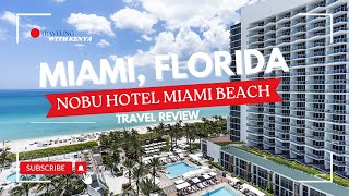 REVIEW #004 Nobu Hotel Miami Beach | Miami, Florida