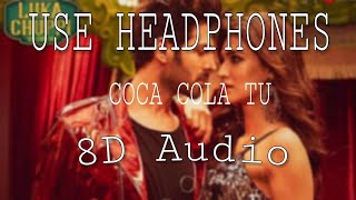 COCA COLA (8D SONG ) - Luka Chuppi | Neha Kakkar & Tony Kakkar