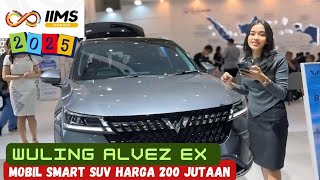 WOW‼️Beli Wuling Alvez EX Di Pameran IIMS 2025 Cuma Harga 200 Jutaan‼️Watch Now