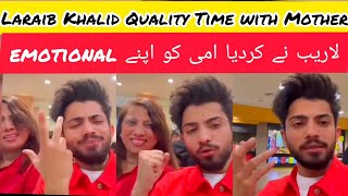 Laraib Khalid Quality Time with Mother | Mother of laraib Become Emotional