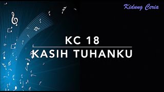 KC 18 Kasih Tuhanku - Kidung Ceria