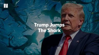 🦈 Trump Jumps The Shark 🦈