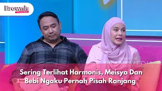 Sering Terlihat Harmonis, Meisya Dan Bebi Ngaku Pernah Pisah Ranjang - BROWNIS (25/10/24) P2