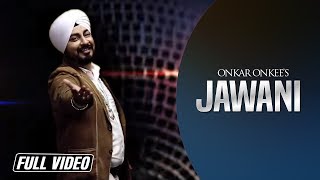 Jawani | Onkar Onkee | Full HD Video | Latest Punjabi Song 2015 | Angel Records