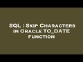 SQL : Skip Characters in Oracle TO_DATE function