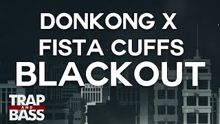 Donkong X Fista Cuffs - Blackout [FREE DL]