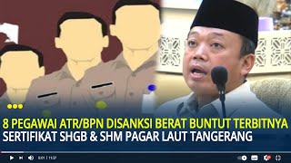 8 Pegawai ATR/BPN Disanksi Berat Buntut Terbitnya Sertifikat SHGB \u0026 SHM Pagar Laut Tangerang