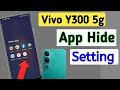 Vivo y300 5g app hide kaise kare,hide apps in Vivo y300 ,Vivo y300 me app ko hide kaise karen