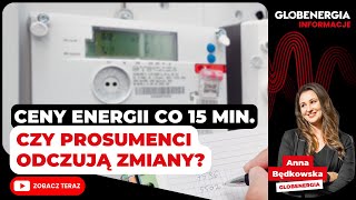 Ceny energii co 15 minut – czy prosumenci odczują zmiany?