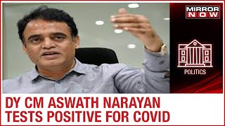 Karnataka Deputy Chief Minister C.N Ashwath Narayan tests positive for COVID-19