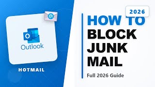 How to Block Hotmail Junk Mail (Full 2026 Guide)