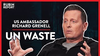 US Ambassador: The Insane Ways The UN Wastes Money (Pt.2)| Richard Grenell | POLITICS | Rubin Report