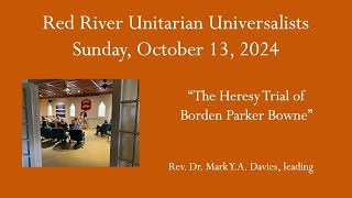 2024.10.13 - The Heresy Trial of Borden Parker Bowne -  Rev. Dr. Mark Y.A. Davies