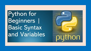 Python for Beginners | Basic Syntax and Variables