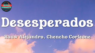 🎵 Rauw Alejandro & Chencho Corleone – Desesperados | Aventura, Daddy Yankee, Shakira (Letra\Lyrics)