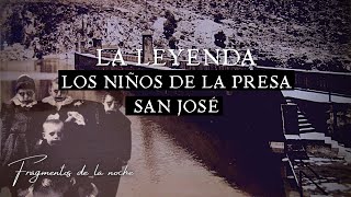 La leyenda de "LOS NIÑOS DE LA PRESA DE SAN JOSE" San Luis Potosí | Fragmentos de la Noche