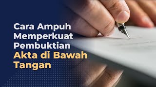 Tips Memperkuat Pembuktian Akta di Bawah Tangan | Law Law Land