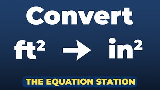 How to convert squared feet to squared inches | Physics Practice Problem