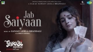 Jab Saiyaan - Gangubai Kathiawadi | Sanjay Leela Bhansali | Aliya Bhatt | Shreya Ghosal | Shantanu M