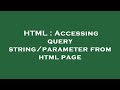 HTML : Accessing query string/parameter from html page