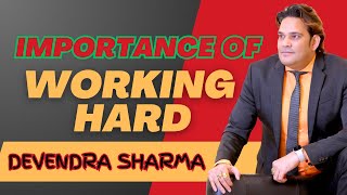 IMPORTANCE OF WORKING HARD|| By Devendra Sharma