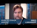 Greg Lukianoff | When to Censor Speech? | #CLIP