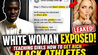 White Woman EXPOSED After Leaked Group Chat Teaches Young White Girls to Get Rich BLACK Athletes 😳