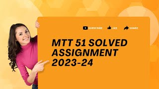 MTT 51 SOLVED ASSIGNMENT 2023-24