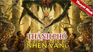 THÀNH PHỐ NHỆN VÀNG | Phim Hành Động Mạo Hiểm Đặc Sắc Siêu Đỉnh | Phim Lẻ Thuyết Minh 2024