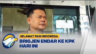 Brigjen Endar Datangi KPK Hari Ini