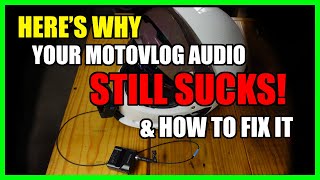 DEAR MOTOVLOGGERS | THIS IS WHY YOUR MOTOVLOG AUDIO SUCKS