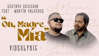 Gustavo Ericsson Ft Martín Valverde - Oh Madre madre mía