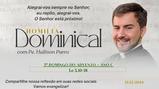 Padre Hallison Parro - Homilia dominical - 15/12/2024 - 3° Domingo do Advento - Ano C