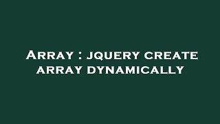 Array : jquery create array dynamically