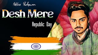 DESH MERE Song Arijit Singh | Adilur Rahman | Republic Day | Bhuj: The Pride Of India