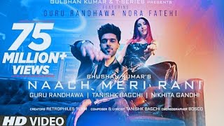 Naach meri rani (full song) | Guru randhawa ft. Nora fatehi || New hindi song