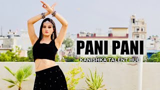 Paani Paani Dance Video By Kanishka Talent Hub