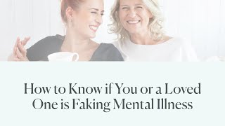 How to Know if You or a Loved One is Faking Mental Illness