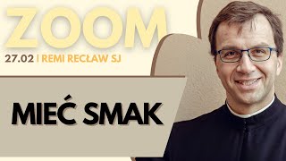 Mieć smak | Remi Recław SJ | Zoom - 27.02.2025