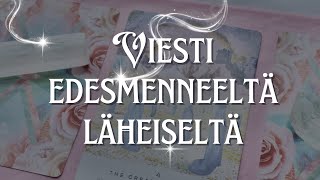 VIESTI EDESMENNEELTÄ LÄHEISELTÄ 🦋 Mitä hän haluaisi sanoa? 🌟 Ajaton kanavointi