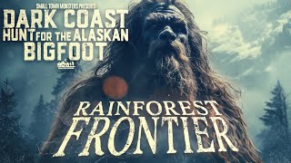 Dark Coast, Hunt for the Alaskan Bigfoot: Rainforest Frontier