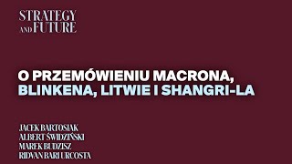 Jacek Bartosiak i zespół S&F rozmawia o przemówieniu Macrona, Blinkena, Litwie i Shangri-La