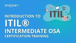 Introduction To ITIL® Intermediate OSA Certification Training | Simplilearn