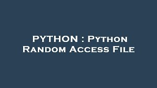 PYTHON : Python Random Access File
