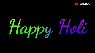 Happy Holi || Happy Holi status video black screen || happy Holi status || Smrity status yt