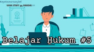 BELAJAR LEGAL V - [FULL] Menjadi Legal Yang Handal