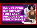 Why Is WSGI Important For Flask Production Deployment? - Python Code School