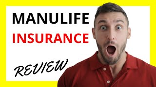 🔥 Manulife Insurance Review: Pros and Cons