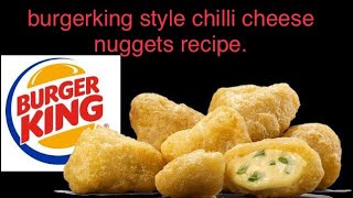 Burgerking Style Chilli Cheese Nuggets