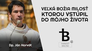 Veľká Božia milosť, ktorou vstúpil do môjho života. │ o. Ján Horvát